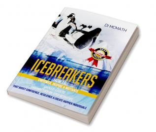 Icebreakers:How to: Empower Inspire and Motivate Your Team Through Step-by-Step Activities That Boost Confidence Resilience and Create Happier Individuals