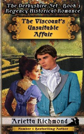 The Viscount's Unsuitable Affair: Regency Historical Romance: 3 (Derbyshire Set)