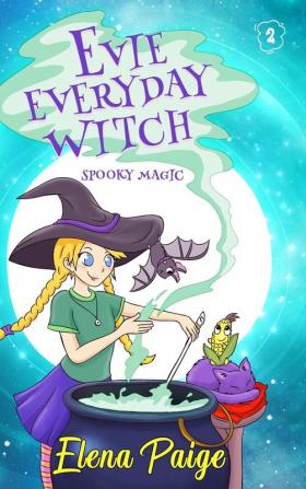 Spooky Magic: 2 (Evie Everyday Witch)