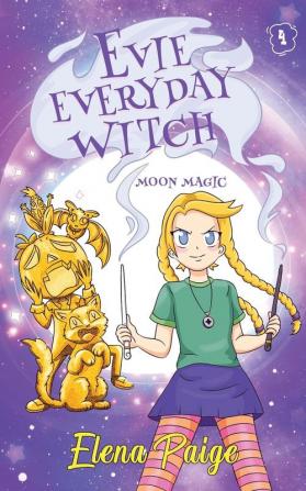 Moon Magic: 4 (Evie Everyday Witch)