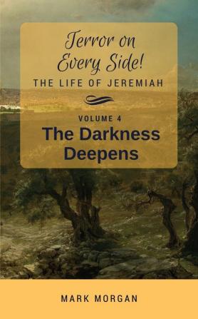 The Darkness Deepens: Volume 4 of 5 (Terror on Every Side!)