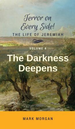 The Darkness Deepens: Volume 4 of 5 (Terror on Every Side!)