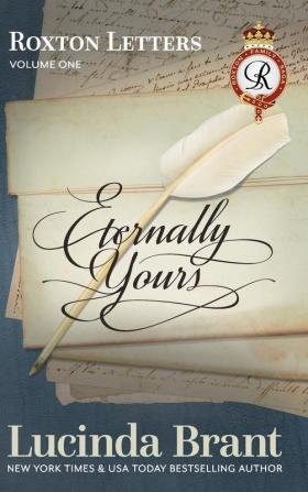 Eternally Yours: Roxton Letters Volume One: A Companion to the Roxton Family Saga Books 1-3: 6