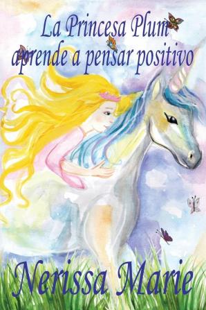 La Princesa Plum aprende a pensar positivo (cuentos infantiles libros infantiles libros para los niños libros para niños libros para bebes libros de cuentos libros de niños libros infantiles)