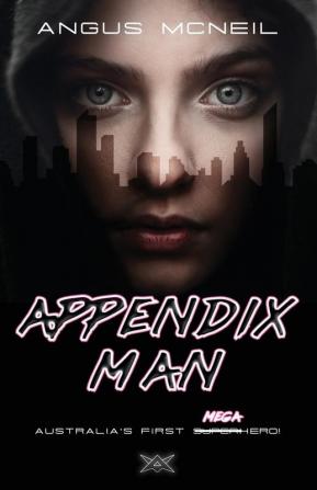 APPENDIX Man: Australia'S First Megahero: 1