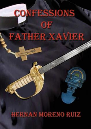 The Confessions of Father Xavier: 1 (San Rafael)