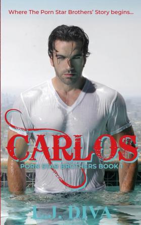 Carlos: Porn Star Brothers Book 1 (The Porn Star Brothers)