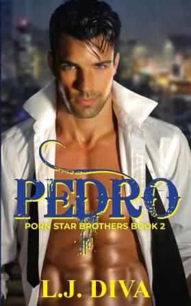 Pedro: Porn Star Brothers Book 2 (The Porn Star Brothers)