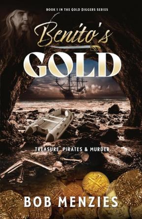 Benito's Gold: Treasure Pirates and Murder: 1 (Gold Diggers)