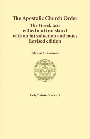 The Apostolic Church Order: The Greek text edited and translated with an introduction and notes: 10 (Early Christian Studies)