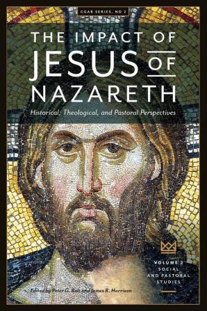 The Impact of Jesus of Nazareth. Historical Theological and Pastoral Perspectives. Vol. 2. Social and Pastoral Studies (Cgar)