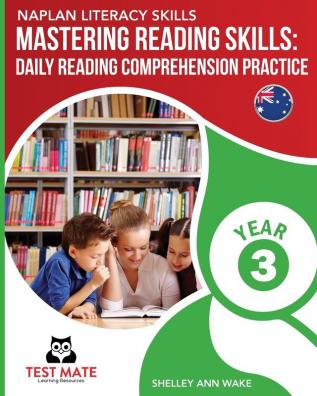 NAPLAN LITERACY SKILLS Mastering Reading Skills Year 3: Daily Reading Comprehension Practice