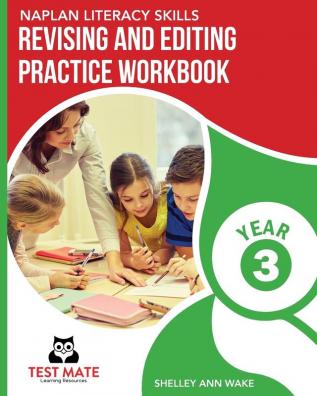 NAPLAN LITERACY SKILLS Revising and Editing Practice Workbook Year 3: Develops Language and Writing Skills