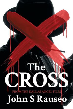 The Cross: 1 (The Dallas Angel Files)