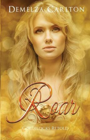 Roar: Goldilocks Retold: 17 (Romance a Medieval Fairytale)