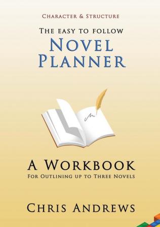 Novel Planner: A Workbook for Outlining up to Three Novels: 2 (Character and Structure)