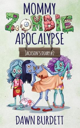 Mommy Zombie Apocalypse: 2 (Jackson's Diary)