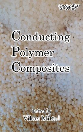 Conducting Polymer Composites (Nanomaterials and Nanotechnology)