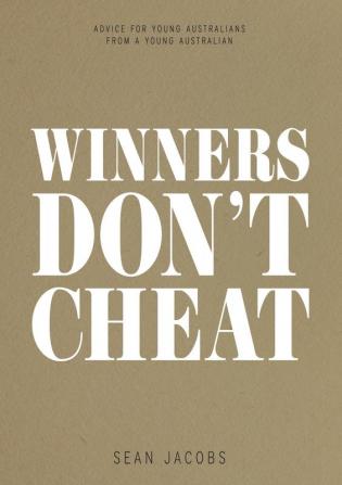 Winners Don't Cheat: Advice for Young Australians from a Young Australian