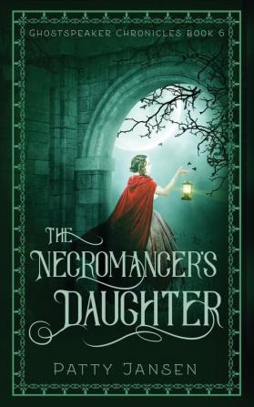 The Necromancer's Daughter: 6 (Ghostspeaker Chronicles)