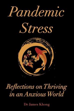 P Pandemic Stress.: Reflections on Thriving in an Anxious World