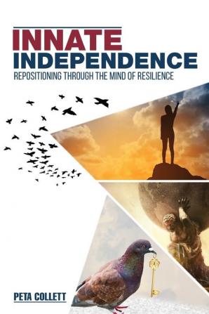 Innate Independence: Repositioning through the Mind of Resilience