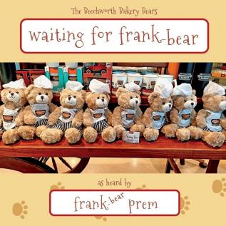 Waiting For Frank-Bear: as heard by . . .: 2 (Beechworth Bakery Bears)