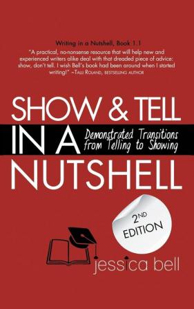 Show & Tell in a Nutshell: Demonstrated Transitions from Telling to Showing: 1.1 (Writing in a Nutshell)