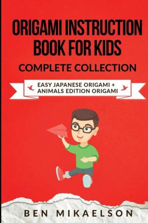 Origami Instruction Book for Kids Complete Collection: Easy Japanese Origami + Animals Edition Origami