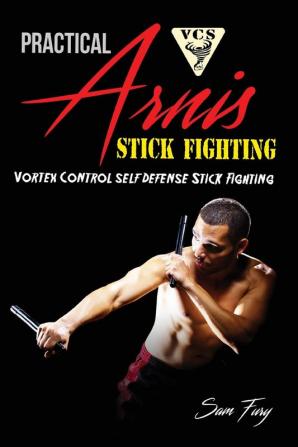 Practical Arnis Stick Fighting: Vortex Control Stick Fighting for Self Defense: 9