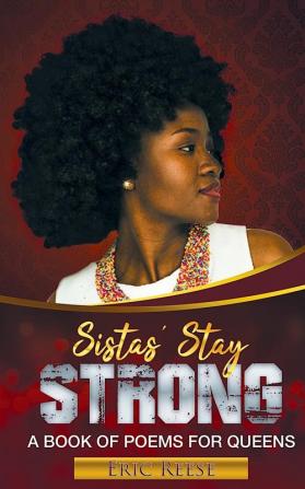 Sistas Stay Strong: A Book of Poems for Queens