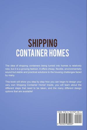 Shipping Container Homes: A guide to shipping container homes including plans design ideas and much more!