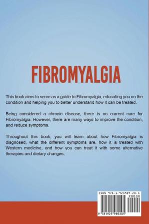 Fibromyalgia: The complete guide to Fibromyalgia and how to treat and overcome it!