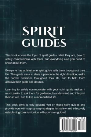 Spirit Guides: A guide to connecting and communicating with your spirit guides!