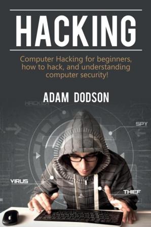 Hacking: Computer Hacking for beginners how to hack and understanding computer security!