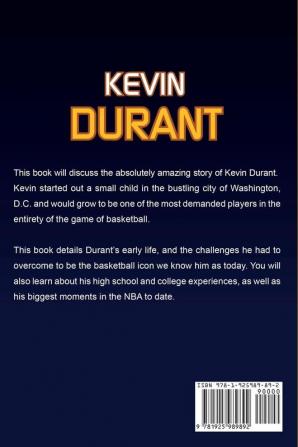 Kevin Durant: The Incredible Story of Kevin Durant - One of Basketball's Greatest Players