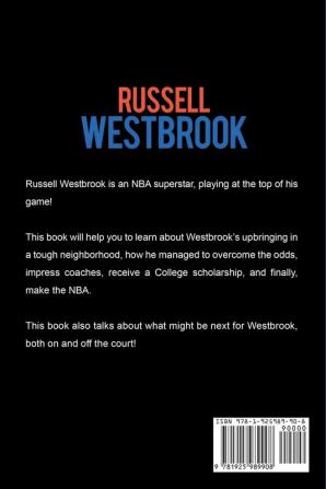 Russell Westbrook: The incredible story of Russell Westbrook-one of basketball's greatest players!