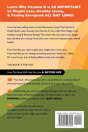 The Vitamin D Health Book (3rd Edition): Learn Exactly How Vitamin D Can Help With Weight Loss Healthy Living & Boosted Energy!