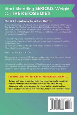 Ketosis Cookbook: 109 Ketogenic Diet Recipes That Confuse Your Body into BURNING Body Fat as Energy (Breakfast Lunch Dinner & Snack Recipes Included)