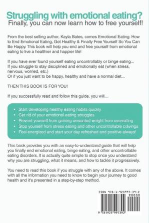 Emotional Eating: How to End Emotional Eating Get Healthy & Finally Free Yourself So You Can Be Happy