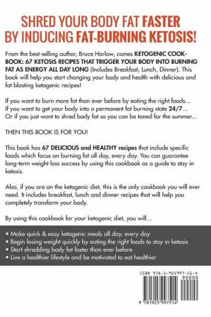 Ketogenic Cookbook: 67 Ketosis Recipes That Trigger Your Body into Burning Fat as Energy All Day Long (Includes Breakfast Lunch Dinner)