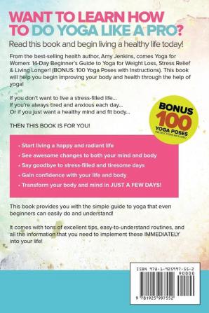 Yoga for Women: 14-Day Beginner's Guide to Yoga for Weight Loss Stress Relief & Living Longer! (BONUS: 100 Yoga Poses with Instructions)