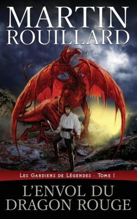 L'Envol du dragon rouge: Les Gardiens de Légendes tome 1