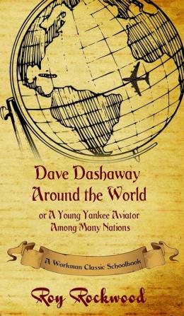 Dave Dashaway Around the World: A Workman Classic Schoolbook: 4