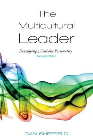 The Multicultural Leader: Developing a Catholic Personality Second Edition