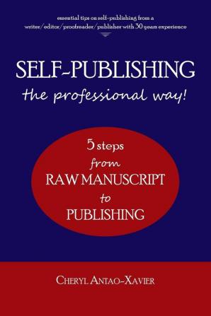 SELF-PUBLISHING--the professional way!: 5-Steps from RAW MANUSCRIPT to PUBLISHING