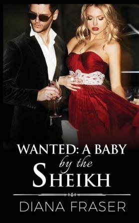 Wanted - A Baby by the Sheikh: 6 (Desert Kings)