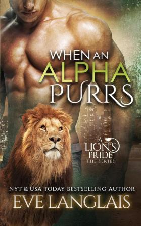 When An Alpha Purrs: 1 (Lion's Pride)