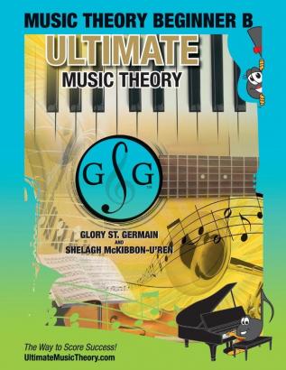 Music Theory Beginner B Ultimate Music Theory: Music Theory Beginner B Workbook includes 12 Fun and Engaging Lessons Reviews Sight Reading & Ear ... (Ultimate Music Theory Beginner Workbooks)