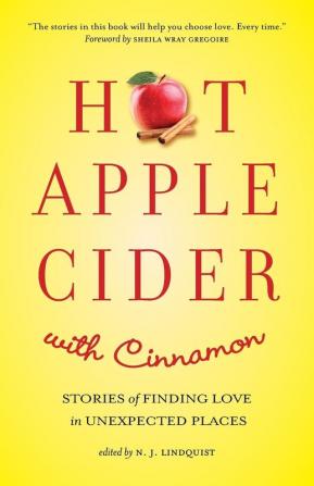 Hot Apple Cider with Cinnamon: Stories of Finding Love in Unexpected Places: 3 (Hot Apple Cider Books)